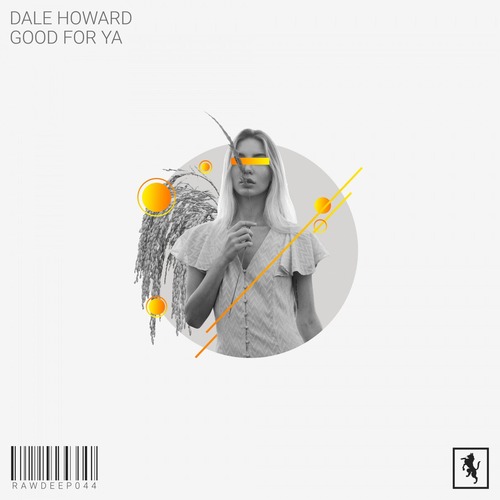 Dale Howard – Good For Ya [RAWDEEP044]